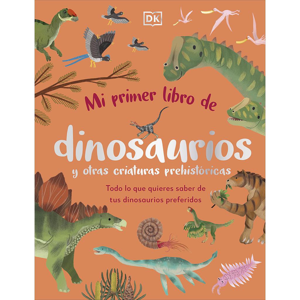 Mi primer libro de dinosaurios y otras criaturas prehistóricas