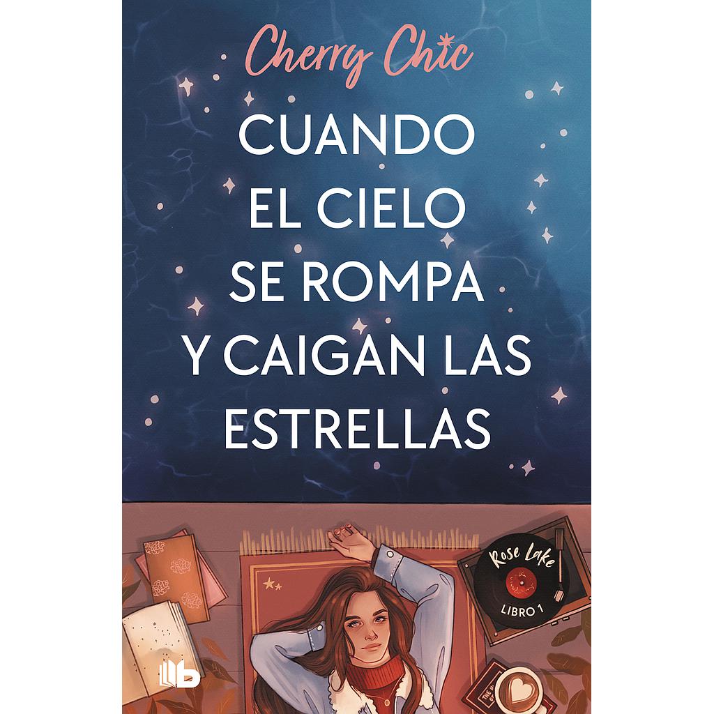 Cuando el cielo se rompa y caigan las estrellas (Rose Lake 1)