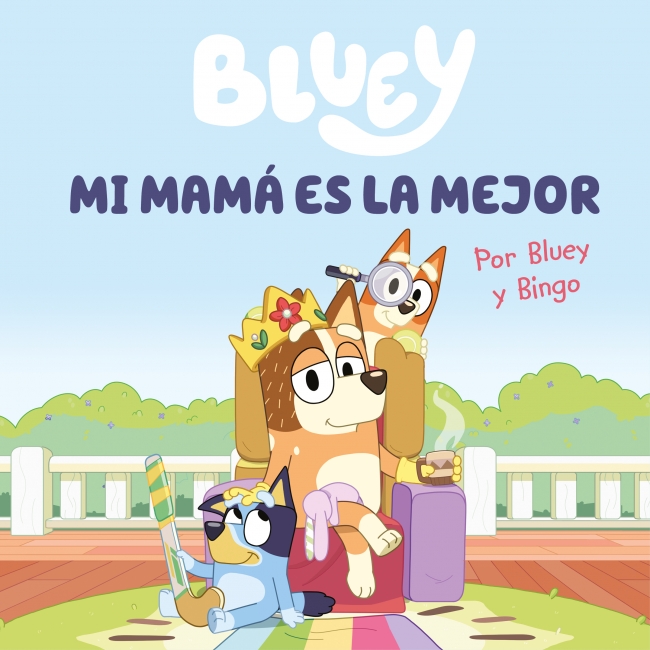 Bluey. Un cuento - Mi mamá es la mejor (edición en español)