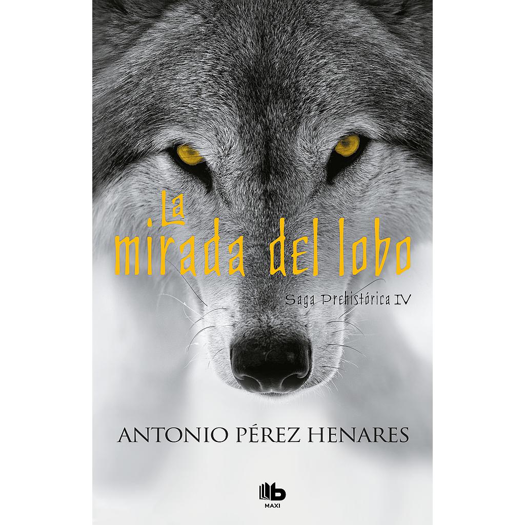 La mirada del lobo (Saga Prehistórica 4)