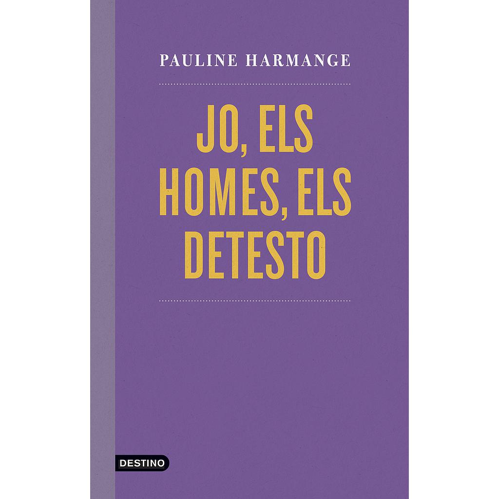 Jo, els homes, els detesto