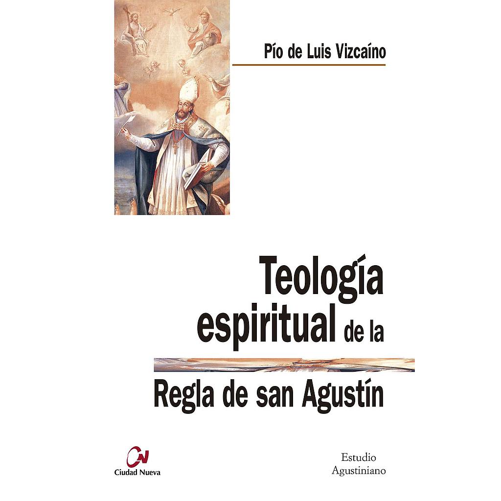 Teología espiritual de la regla de San Agustín