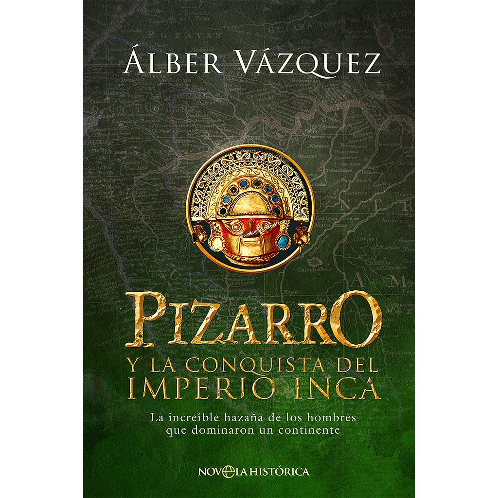 Pizarro y la conquista del Imperio Inca