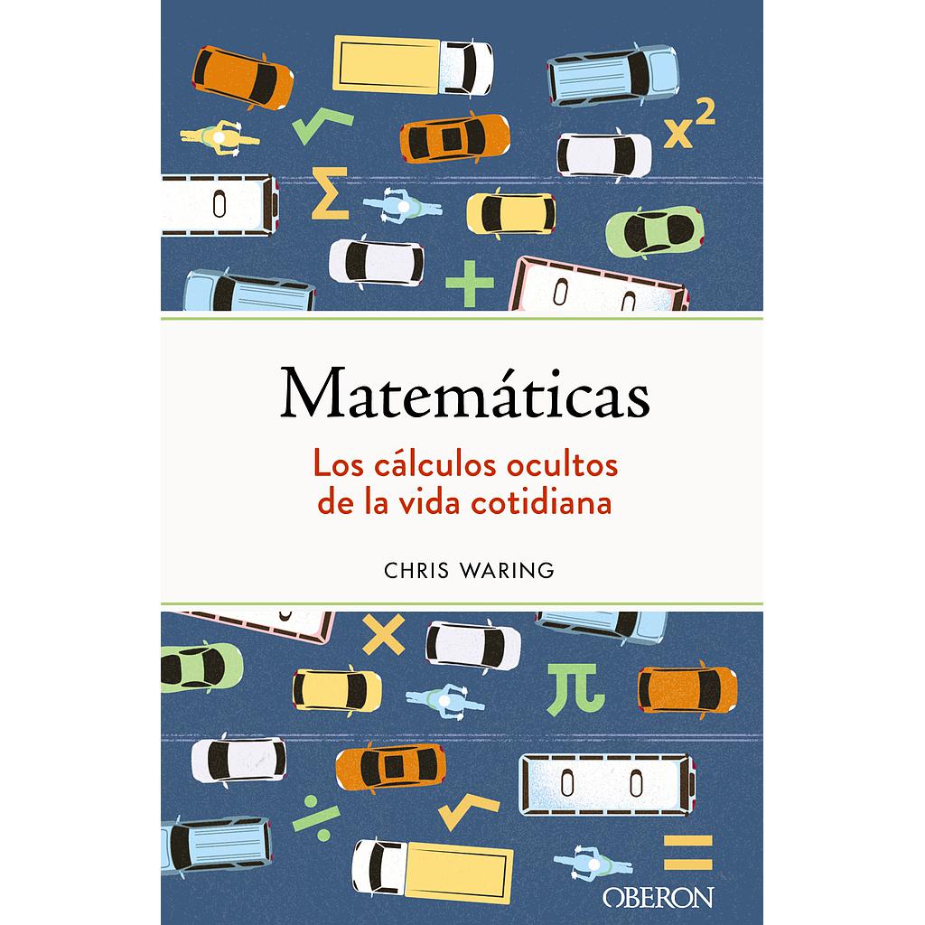 Matemáticas. Los cálculos ocultos de la vida cotidiana