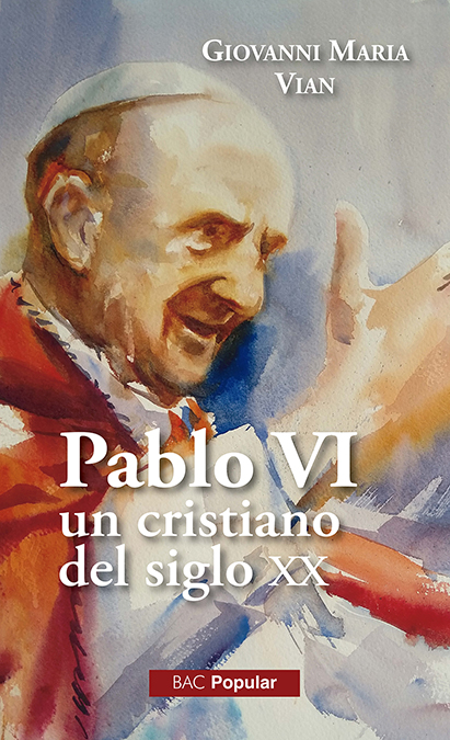 Pablo VI, un cristiano en el siglo XX