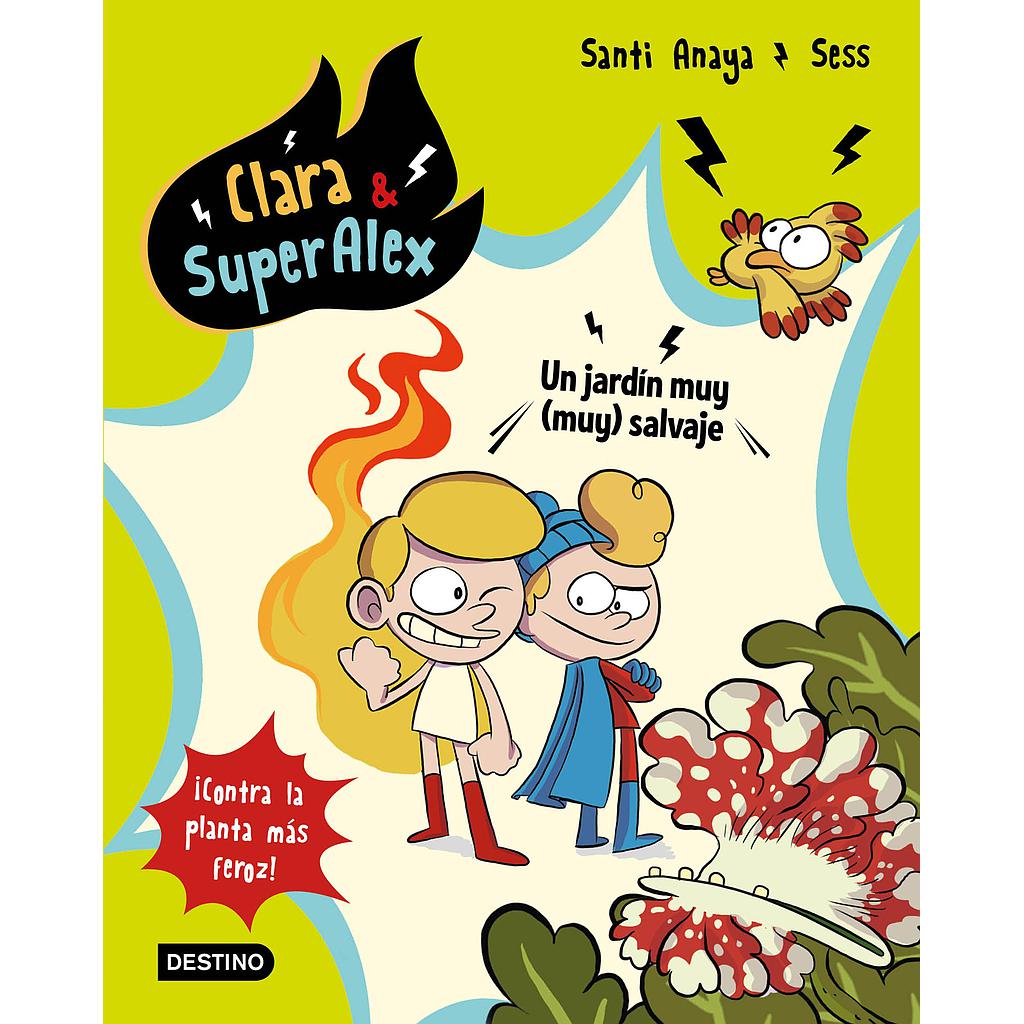 Clara & SuperAlex 6. Un jardín muy (muy) salvaje