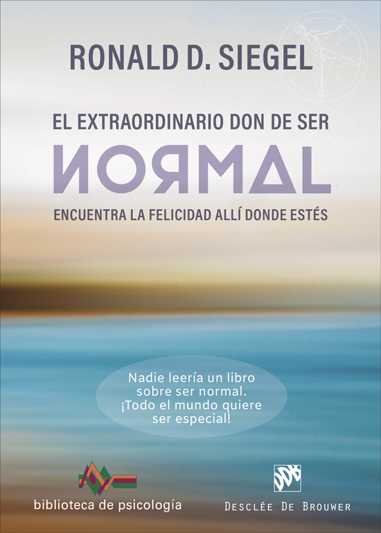 El extraordinario don de ser normal. Encuentra la felicidad allí donde estés