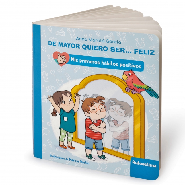 De mayor quiero ser... feliz: Autoestima (Mis primeros hábitos positivos. Libro de cartón)