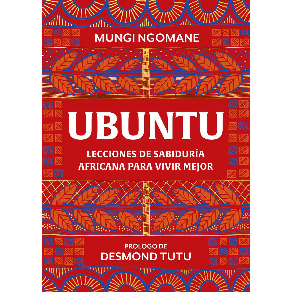 Ubuntu. Lecciones de sabiduría africana para vivir mejor