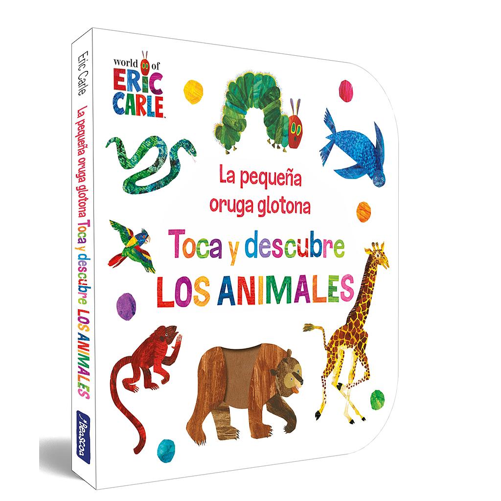 La pequeña oruga glotona. Toca y descubre los animales (Colección Eric Carle)