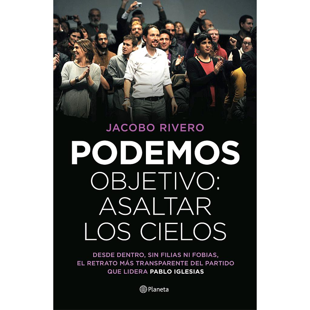 Podemos. Objetivo: asaltar los cielos