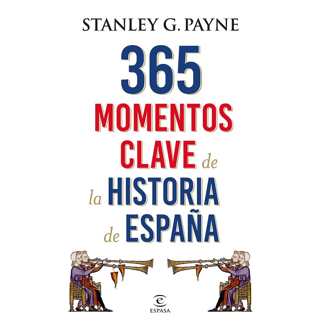 365 MOMENTOS CLAVE DE LA HISTORIA DE ESPAÑA