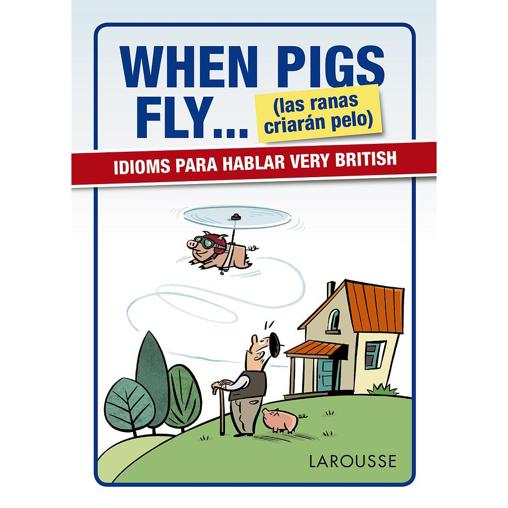 When Pigs Fly...(las ranas criarán pelo)