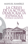 La crisis de la actual democracia española y otros escritos