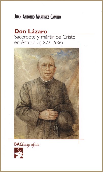 Don Lázaro. Sacerdote y mártir de Cristo en Asturias (1872-1936)