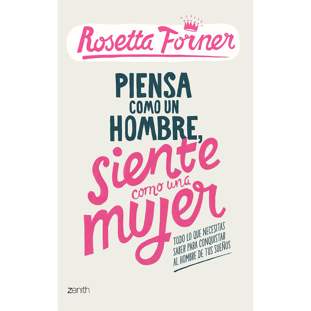 PIENSA COMO UN HOMBRE, ACTUA COMO UNA MUJER