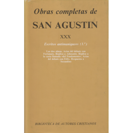 Obras completas de San Agustín. XXX: Escritos antimaniqueos (1.º): Las dos almas del hombre. Actas del debate contra el maniqueo