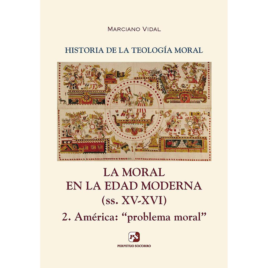 La moral en la edad moderna (ss. XV-XVI) América: problema moral