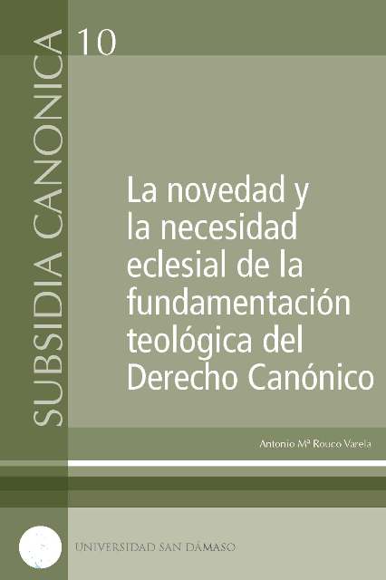 La novedad y la necesidad eclesial de la fundamentación teológica del Derecho Canónico