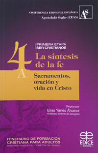 La síntesis de la fe Sacramentos, oraciones y vida en Cristo 4A