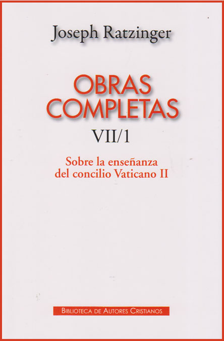 Obras completas de Joseph Ratzinger. VII/1: Sobre la enseñanza del Concilio Vati