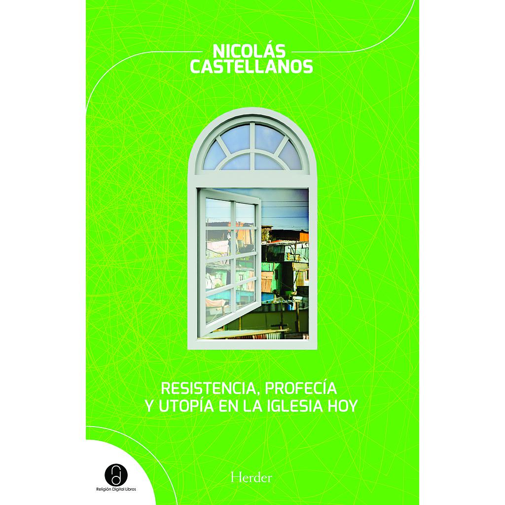 Resistencia, profecía y utopía en la Iglesia hoy
