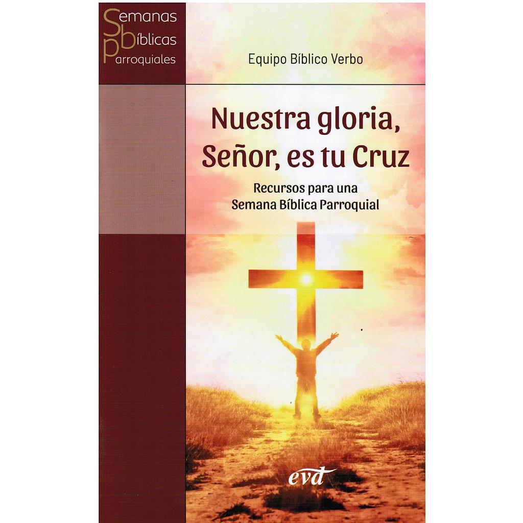 Nuestra Gloria, Señor, es tu Cruz