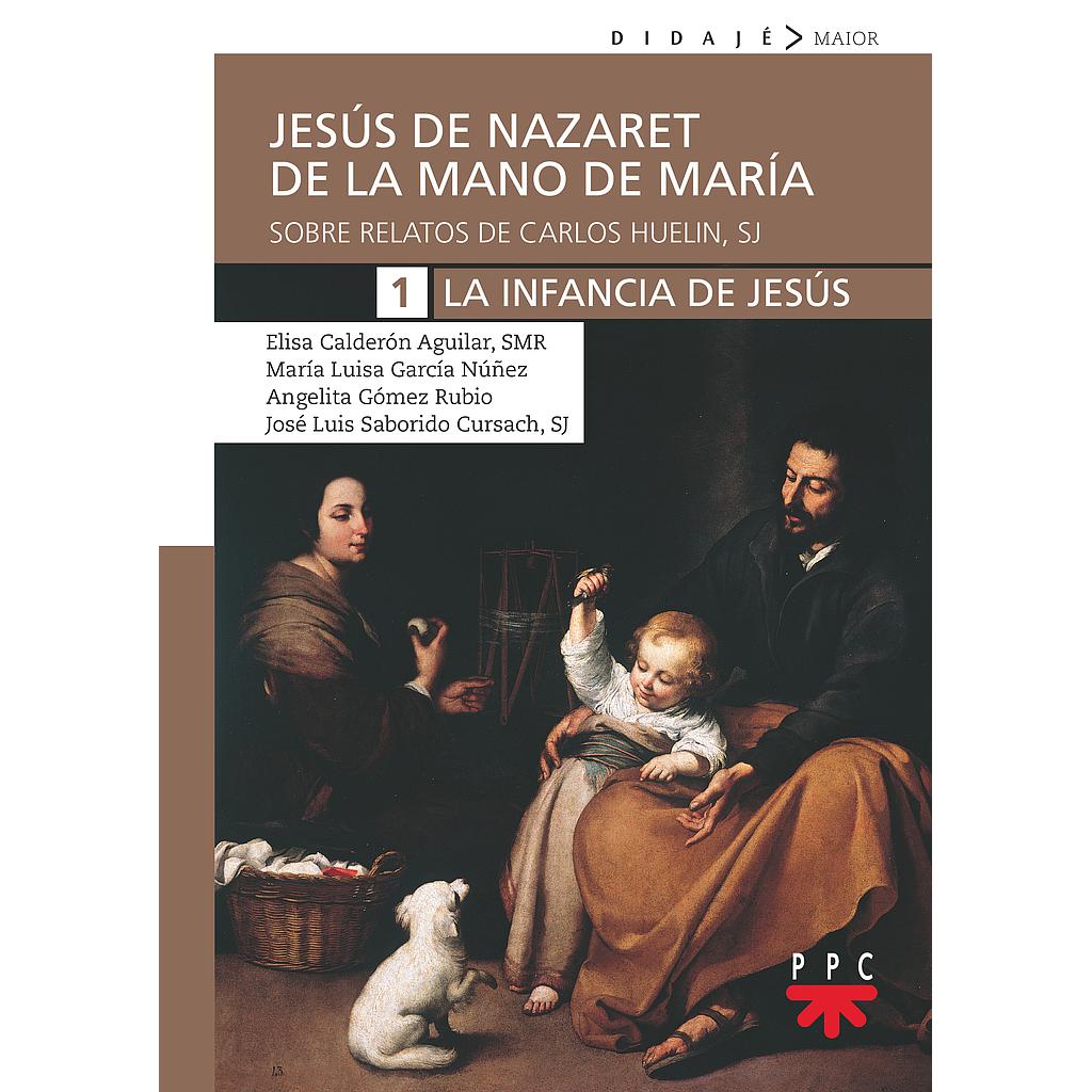 Jesús de Nazaret de mano de María. 1. La infancia de Jesús