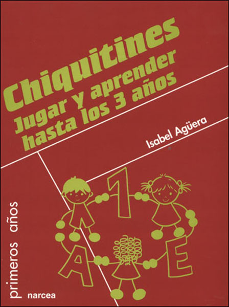 Chiquitines. Jugar y aprender hasta los 3 años