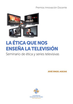 La ética que nos enseña la televisión: seminario de ética y series televisivas