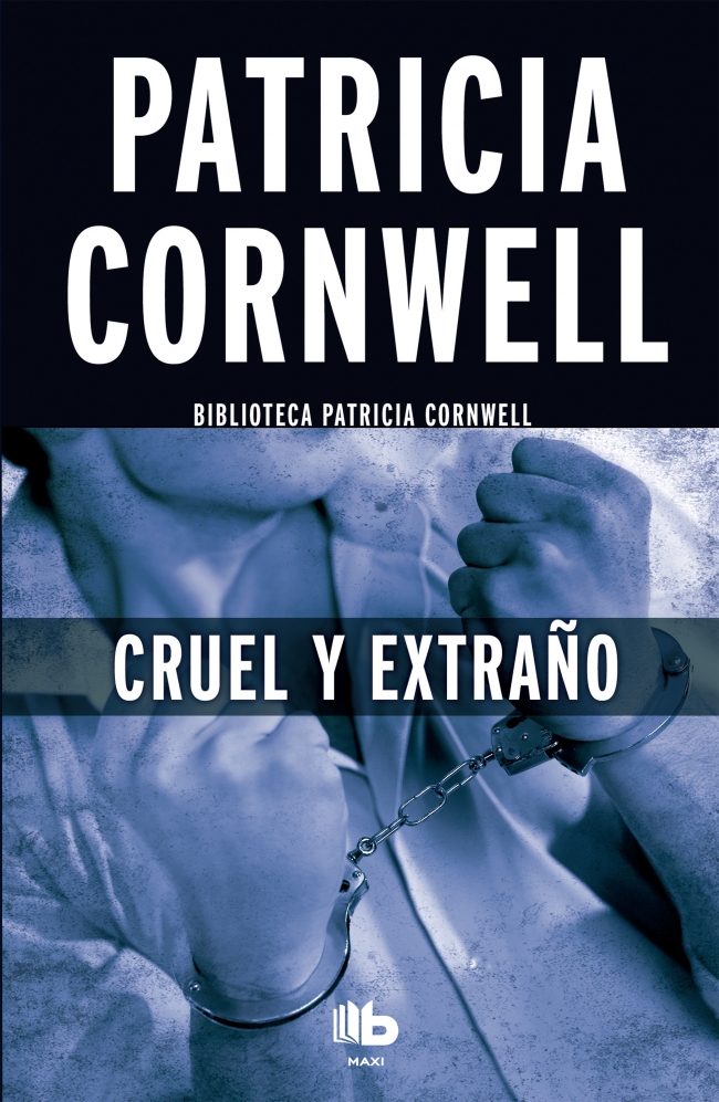 Cruel y extraño (Doctora Kay Scarpetta 4)