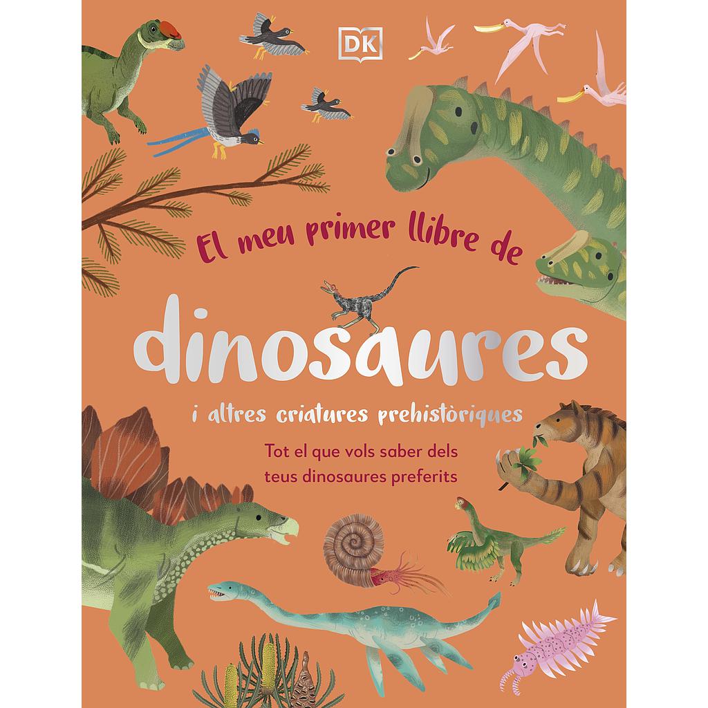 El meu primer llibre de dinosaures i altres criatures prehistòriques