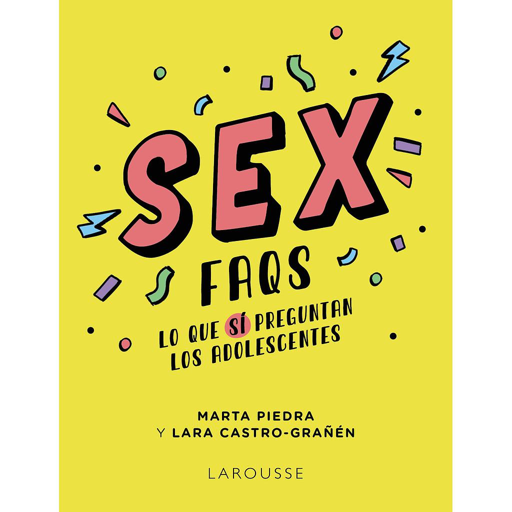 Sex FAQS. Lo que SÍ preguntan los adolescentes