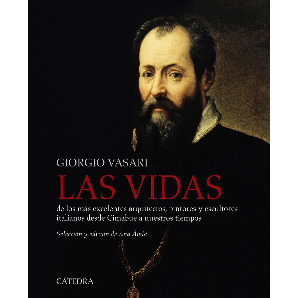 Las vidas de los más excelentes arquitectos, pintores y escultores italianos desde Cimabue a nuestros tiempos