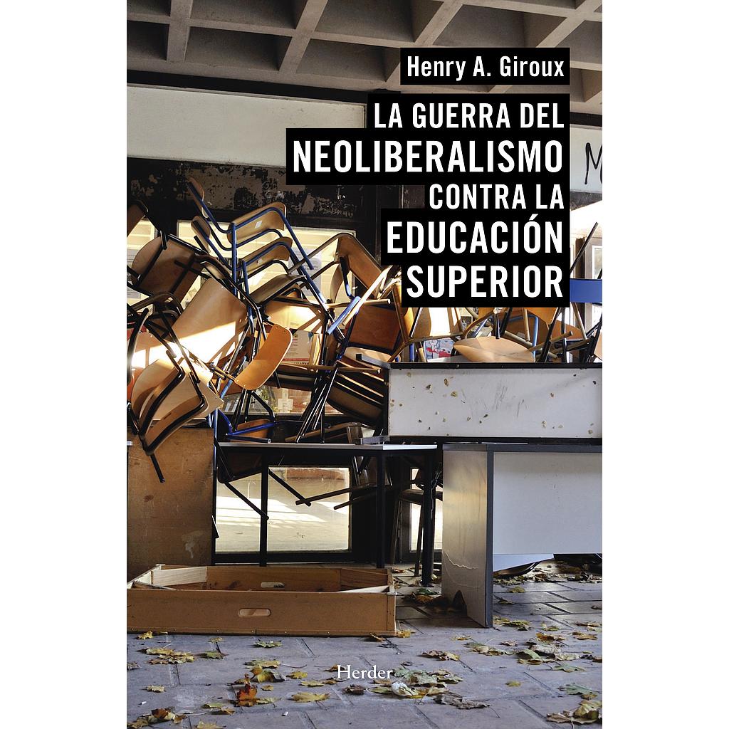 La guerra del neoliberalismo contra la educación superior
