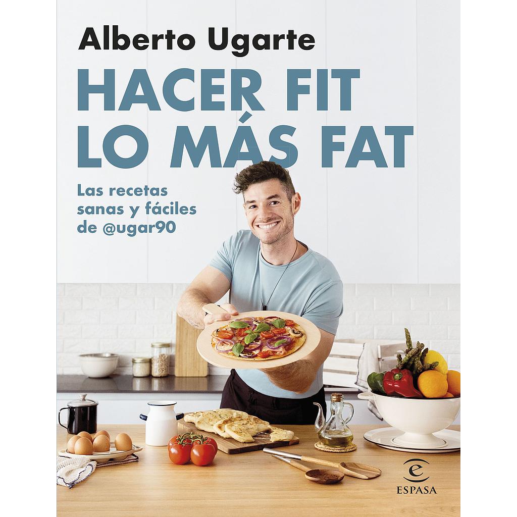 Hacer fit lo más fat. Las recetas sanas y fáciles de @ugar90