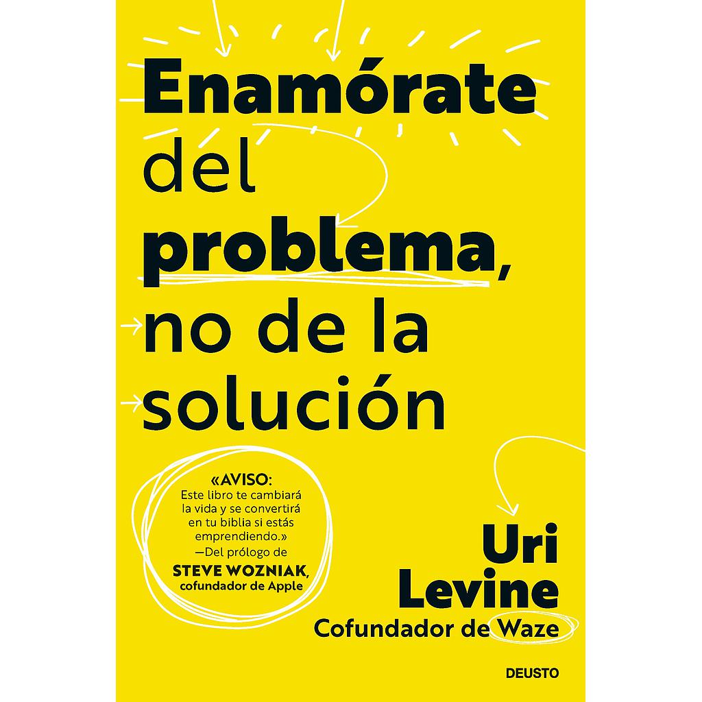 Enamórate del problema, no de la solución