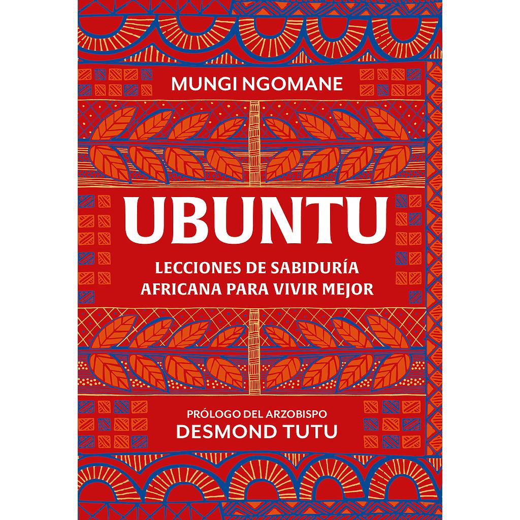 Ubuntu. Lecciones de sabiduría africana para vivir mejor