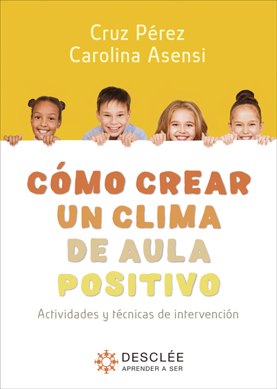 Cómo crear un clima de aula positivo. Actividades y técnicas de intervención