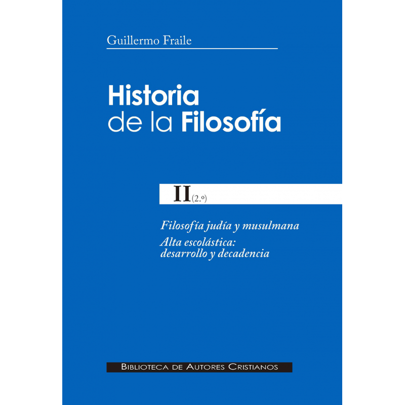 Historia de la filosofía. II (2º): Filosofía judía y musulmana. Alta escolástica: desarrollo y decadencia