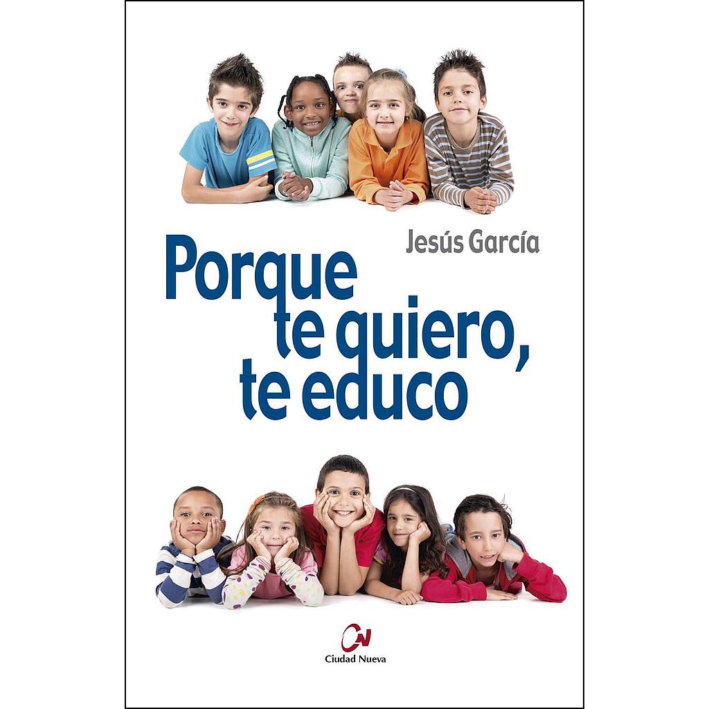 Porque te quiero, te educo