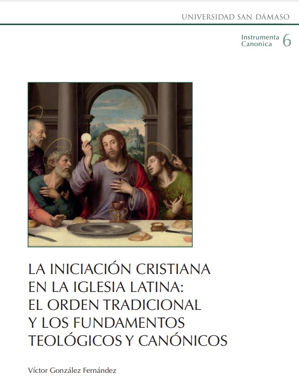 La iniciación cristiana en la Iglesia latina: el orden tradicional y los fundamentos teológicos y canónicos