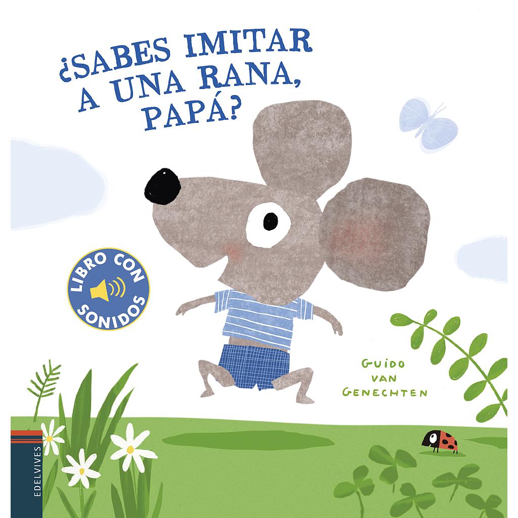 ¿Sabes imitar a una rana, papá?