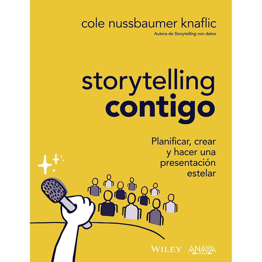 Storytelling contigo. Planificar, crear y hacer una presentación estelar
