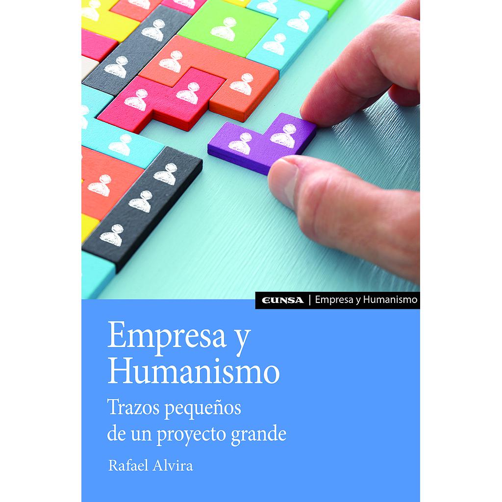 Empresa y Humanismo. Trazos pequeños de un proyecto grande