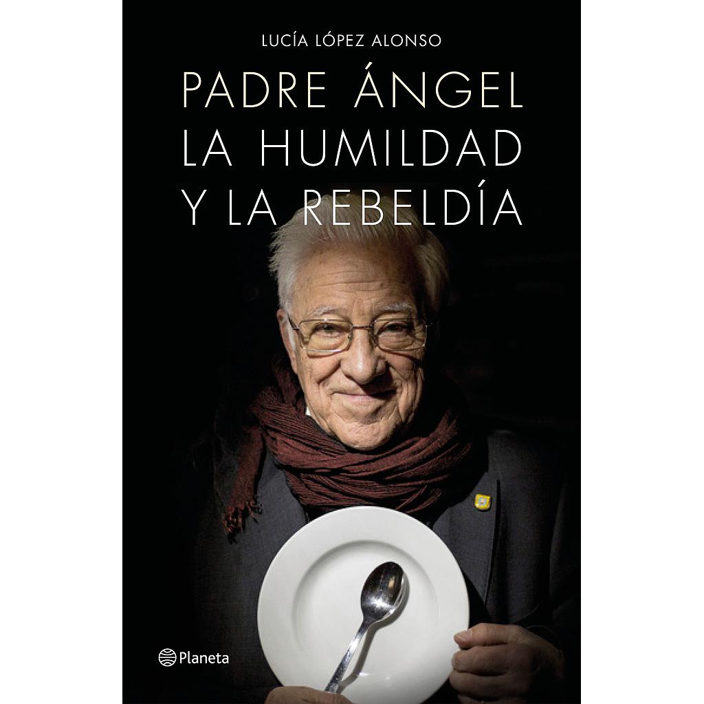 PADRE ANGEL. LA IGLESIA DE LA HUMILDAD Y LA REBELD