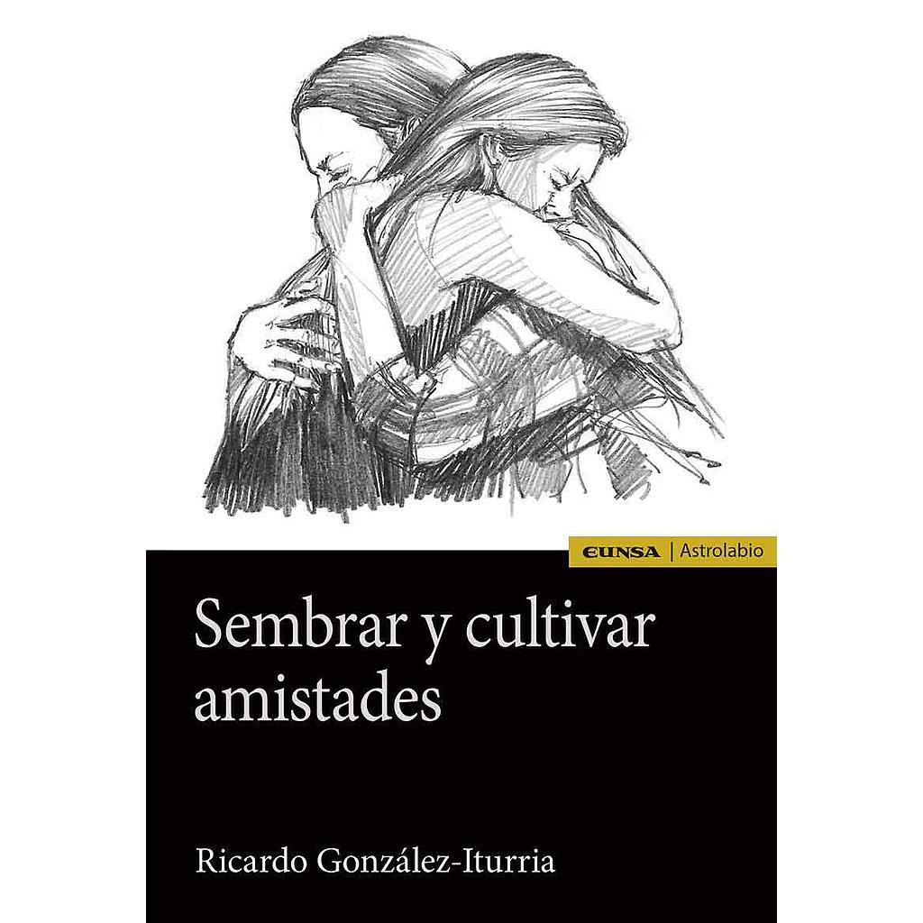 Sembrar y cultivar amistades