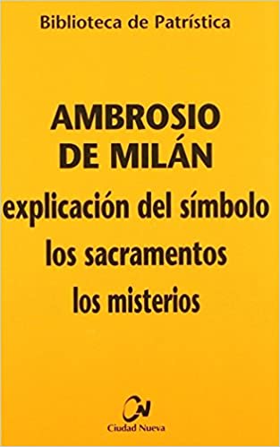 Explicación del Símbolo - Los sacramentos - Los misterio