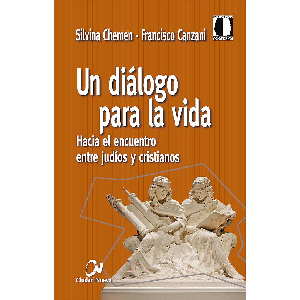 Un diálogo para la vida. Hacia el encuentro entre judíos y cristianos