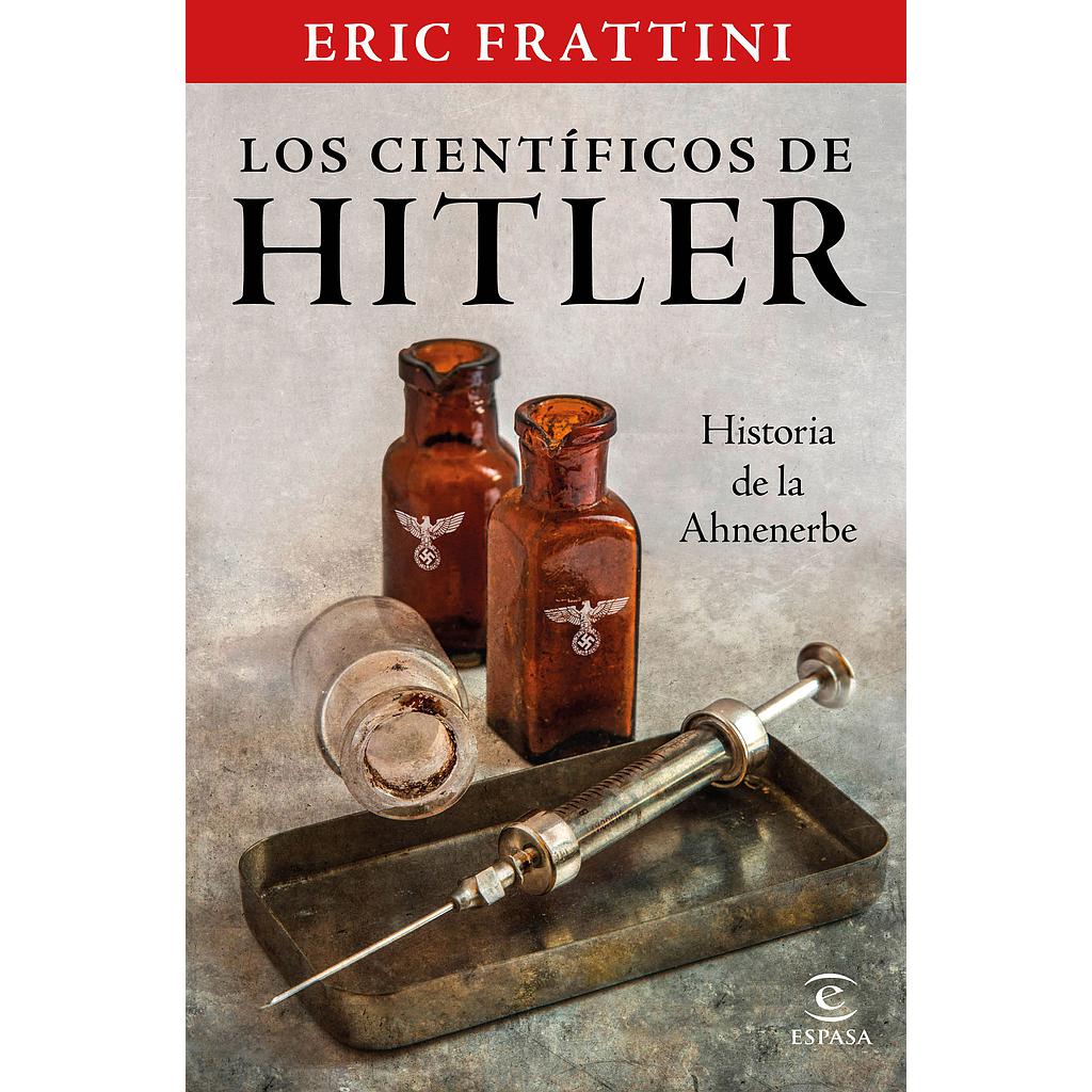 Los científicos de Hitler. Historia de la Ahnenerbe